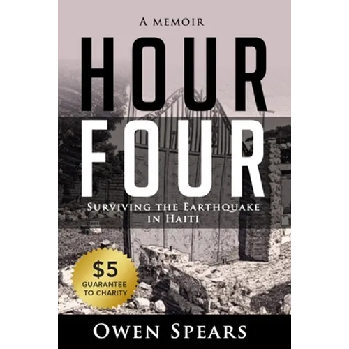 Hour Four: Surviving the Earthquake in Haiti