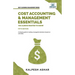 Cost Accounting and Management Essentials You Always Wanted To Know: Master Cost-Volume-Profit Analysis, Activity-Based Costing, and Managerial Decisi