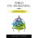 Third Eye Awakening: A Beginner's Guide to Awakening the Third Eye