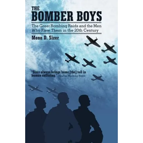 The Bomber Boys: The Great Bombing Raids and the Men Who Flew Them in the 20th Century