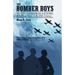 The Bomber Boys: The Great Bombing Raids and the Men Who Flew Them in the 20th Century
