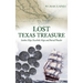 Lost Texas Treasure: Sunken Ships, Rawhide Maps and Buried Plunder