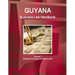 Guyana Business Law Handbook Volume 1 Strategic Information and Basic Laws