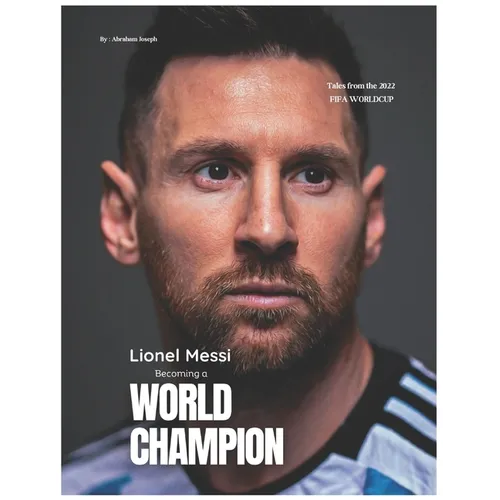 Lionel Messi - Becoming a World Champion