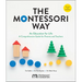 The Montessori Way, Revised and Expanded: An Education for Life; A Comprehensive Guide for Parents and Teachers
