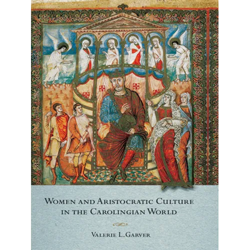 Women and Aristocratic Culture in the Carolingian World
