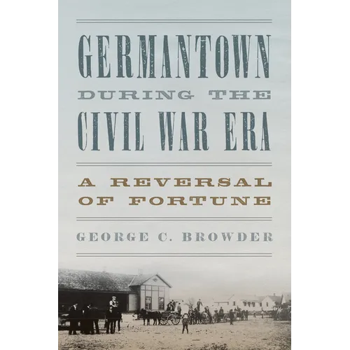 Germantown during the Civil War Era: A Reversal of Fortune