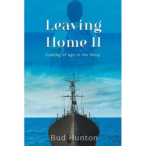 Leaving Home II: Coming of age in the Navy