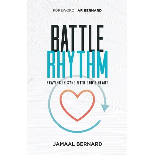 Battle Rhythm Devotional: Praying in Sync With God's Heart