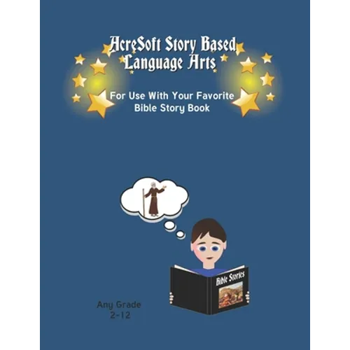 AcreSoft Story Based Language Arts: For Use With Your Favorite Bible Story Book
