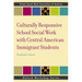 Culturally Responsive School Social Work with Central American Immigrant Students