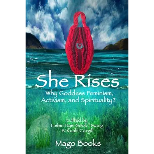 She Rises: Why Goddess Feminism, Activism and Spirituality?
