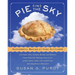 Pie in the Sky Successful Baking at High Altitudes: 100 Cakes, Pies, Cookies, Breads, and Pastries Home-Tested for Baking at Sea Level, 3,000, 5,000,