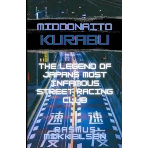 Middonaito Kurabu: The Legend of Japan's Most Infamous Street Racing Club