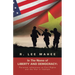In The Name of LIBERTY AND DEMOCRACY: Personal reflections on Civil Rights and the War in Vietnam