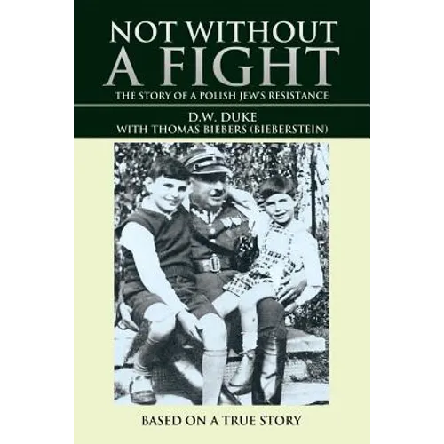 Not without a Fight: The Story of a Polish Jew's Resistance
