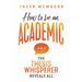 How to be an Academic: The thesis whisperer reveals all