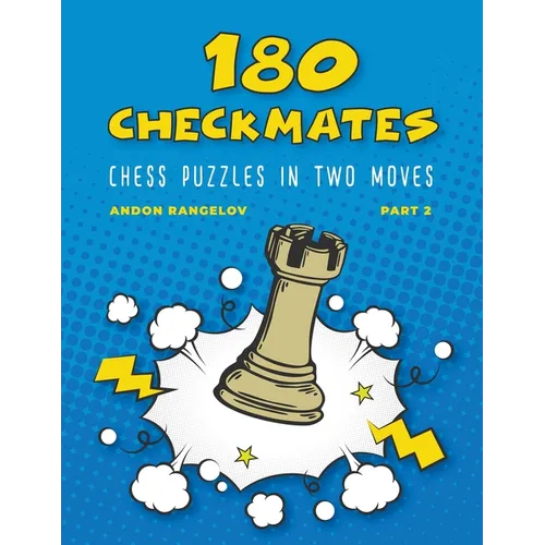 180 Checkmates Chess Puzzles in Two Moves, Part 2
