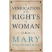 A Vindication of the Rights of Woman;With Strictures on Political and Moral Subjects