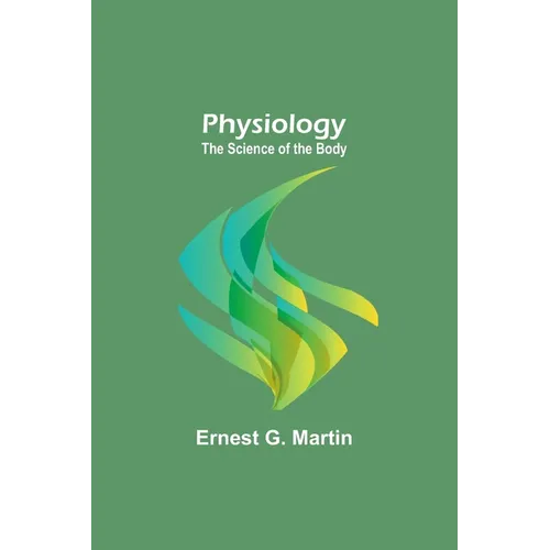 Physiology: The Science of the Body