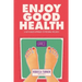 Enjoy Good Health: A Faith-Based Approach to Personal Wellness