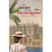 The Secret of the Cigar Queen: A Historical Novel From Cuba