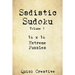 Sadistic Sudoku 16 x 16 Extreme Puzzles Volume 3: Hard Sudoku Puzzles for the Advanced Puzzle Solver, Great Gift for Adults, Teens and Kids