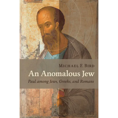 An Anomalous Jew: Paul among Jews, Greeks, and Romans