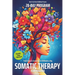 Somatic Therapy for Trauma A 28-Day Program from Chaos To Connection in Just 10 Minutes a Day: A Loving Step-by-Step Guide for Nervous System Regulati