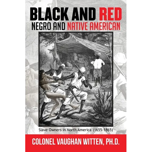 Black and Red: Negro and Native American: Slave Owners in North America (1655-1865)