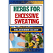 Herbs for Excessive Sweating: Nature's Soothing Solutions, Unlocking The Power To Conquer Hotness Naturally Through Cooling Herbal Remedies