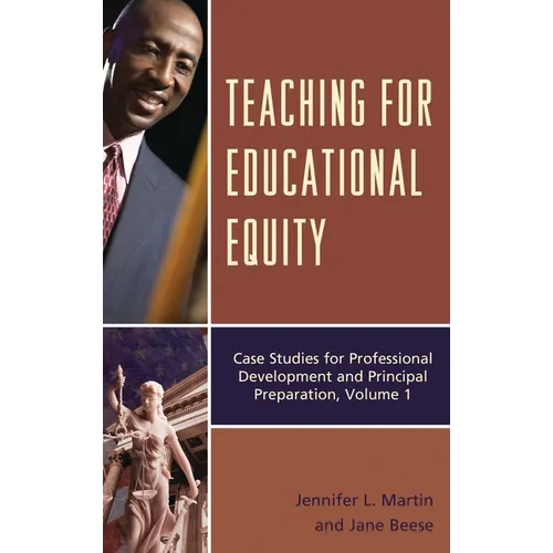 Teaching for Educational Equity: Case Studies for Professional Development and Principal Preparation, Volume 1