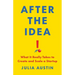 After the Idea: What It Really Takes to Create and Scale a Startup
