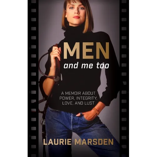 MEN and me too: A Memoir About Power, Integrity, Love and Lust