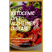 Ketogenic Diet for Alzheimer's Disease: easy and delicious recipes of ketogenic diet for alzheimer's disease