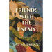 Friends With The Enemy: a memoir