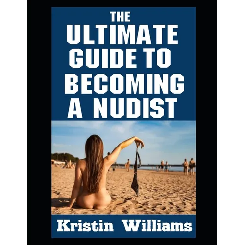 The Ultimate Guide To Becoming A Nudist