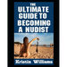 The Ultimate Guide To Becoming A Nudist