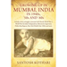 GROWING UP IN MUMBAI, INDIA IN 1940s, '50s AND '60s: Includes stories strangely connected with Diwali, World War I, World War II, India's Independence