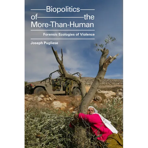 Biopolitics of the More-Than-Human: Forensic Ecologies of Violence