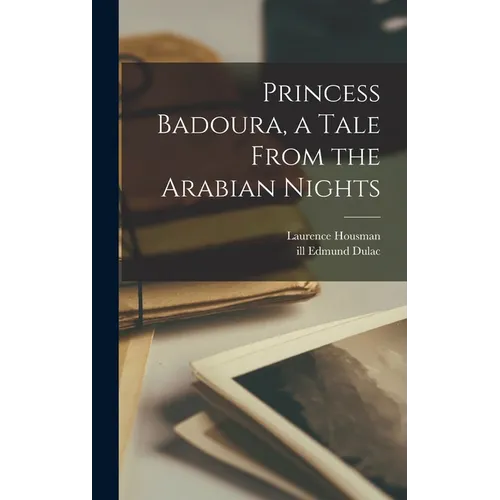 Princess Badoura, a Tale From the Arabian Nights