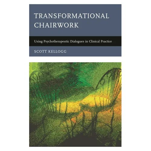 Transformational Chairwork: Using Psychotherapeutic Dialogues in Clinical Practice