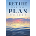 Retire Your Fear, Plan Your Future
