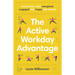 The Active Workday Advantage: Unlock Your Most Energised, Engaged and Happy Self at Work