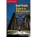 Rail-Trails Iowa & Missouri: The Definitive Guide to the State's Top Multiuse Trails