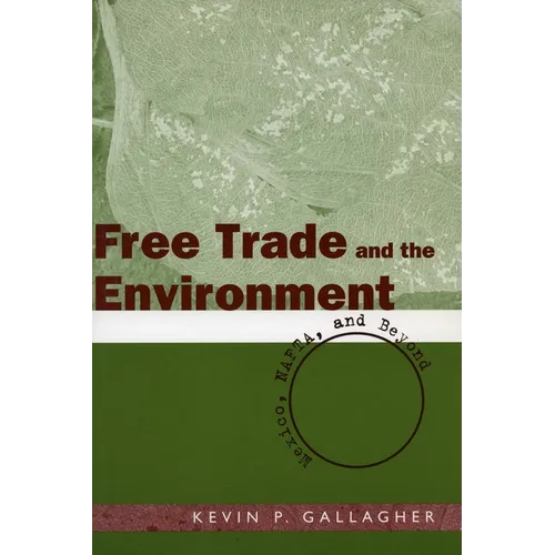 Free Trade and the Environment: Mexico, NAFTA, and Beyond