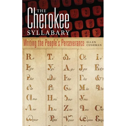 The Cherokee Syllabary: Writing the People's Perseverance Volume 56