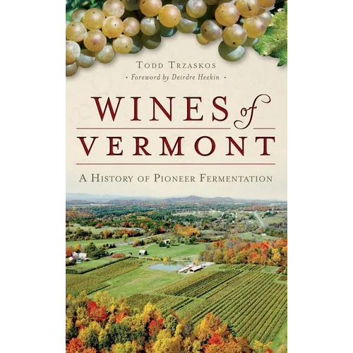 Wines of Vermont: A History of Pioneer Fermentation