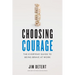 Choosing Courage: The Everyday Guide to Being Brave at Work