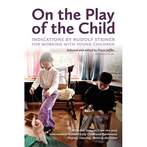 On the Play of the Child: Indications by Rudolf Steiner for Working with Young Children